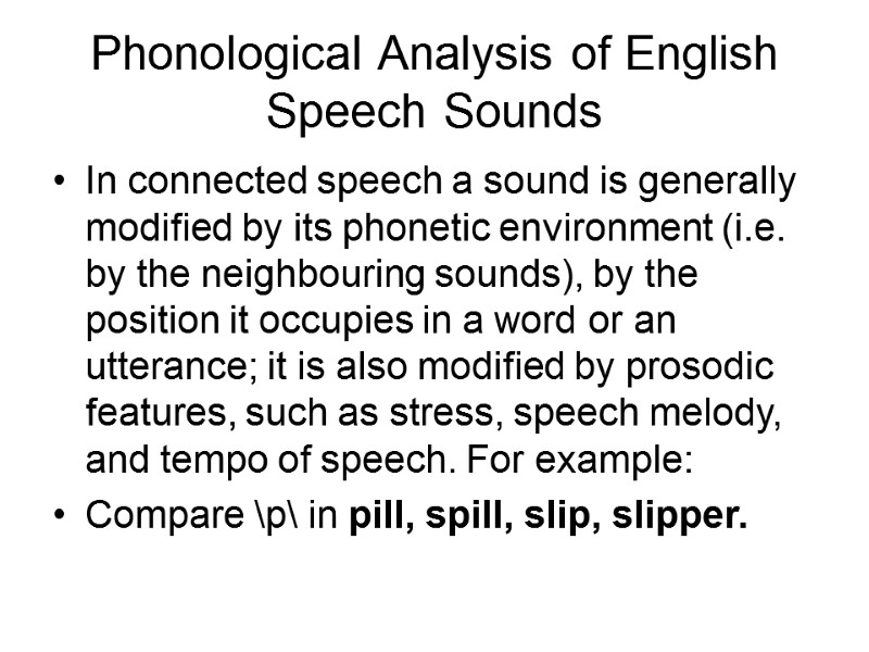 Phonological Analysis of English Speech Sounds In connected speech a sound is generally modified